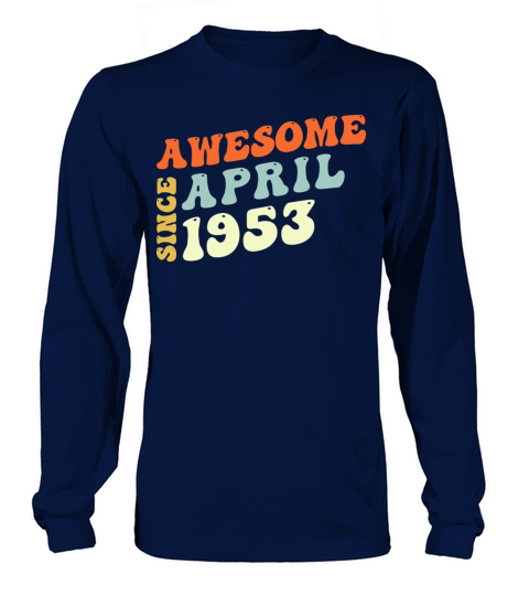 Groovy 70 Years Old Awesome Since April 1953 70th Long sleeved Unisex