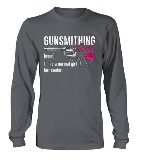Gunsmith Gunsmithing Girl Like A Pistol Gunsmiths Long sleeved Unisex