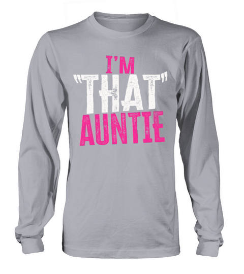 I am That Auntie Long sleeved Unisex