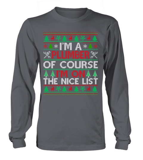 Im a Plumber of course im on the nice list ugly christmas sweater Long sleeved Unisex