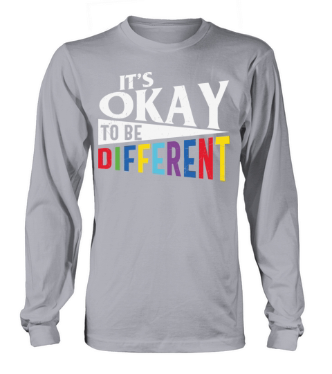 Its Okay to be Different Autism Long sleeved Unisex