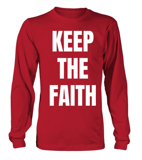 Keep The Faith - Christian Quotes Long sleeved Unisex