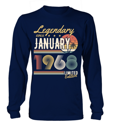 Legendary Since January 1968 Limited Edition Long sleeved Unisex
