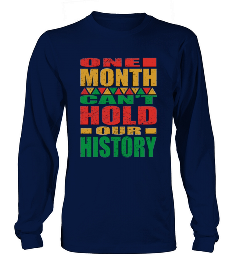 One Month Cany Hold Our History Black History Mon Long sleeved Unisex