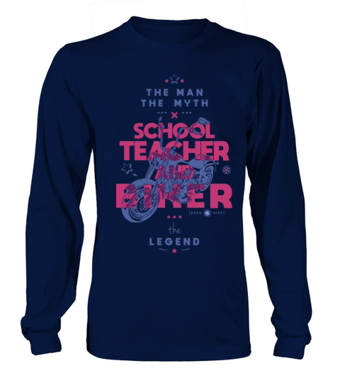 School teacher and biker the myth the legend Long sleeved Unisex