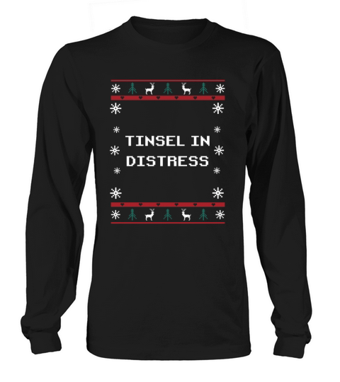 Tinsel in Distress Christmas Sayings Xmas Quotes H Long sleeved Unisex
