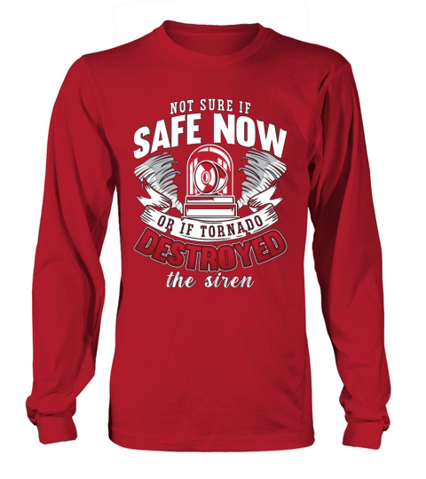 Tornadoes Not Sure If Safe Weather Tornado Chaser Long sleeved Unisex