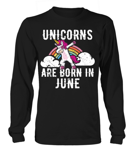 Unicorns Are Born In June Shirt Birthday Month Long sleeved Unisex