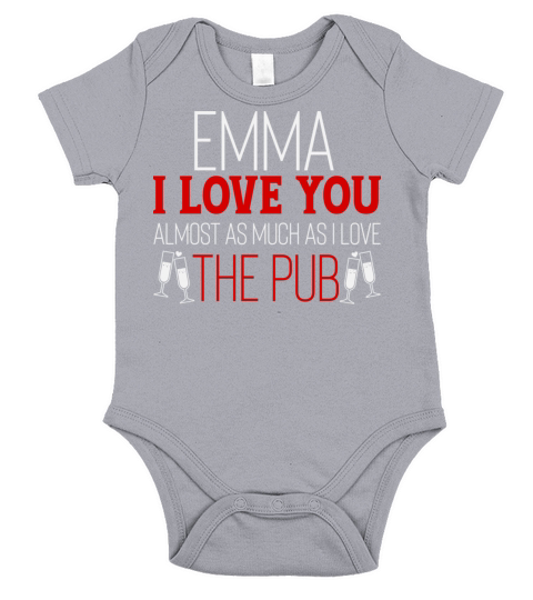 Emma I Love You Almost As Much As I Love The Pub Short Sleeve Baby One-Piece