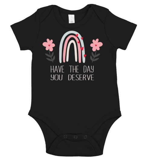 Have The Day You Deserve Short Sleeve Baby One-Piece