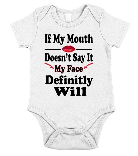 if my mouth doesn t say it my face will Short Sleeve Baby One-Piece