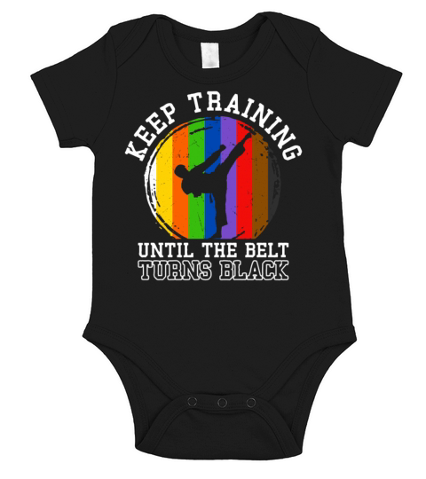 Keep Training Until The Belt Turns Black Short Sleeve Baby One-Piece