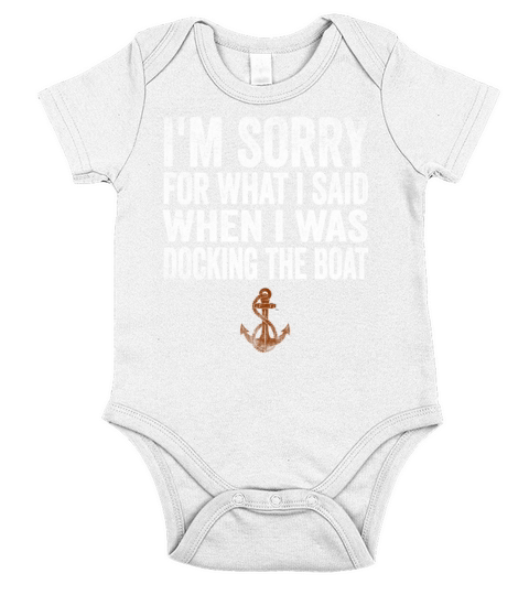 Sorry For What I Said While Docking The Boat Short Sleeve Baby One-Piece