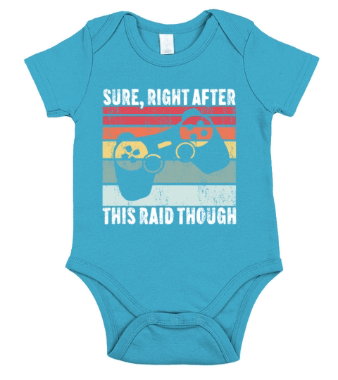 Sure Right After This Raid Funny Gamer Giftvideo g Short Sleeve Baby One-Piece