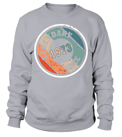 50th birthday born in 1973 legendary since 1973 Sweatshirt Unisex