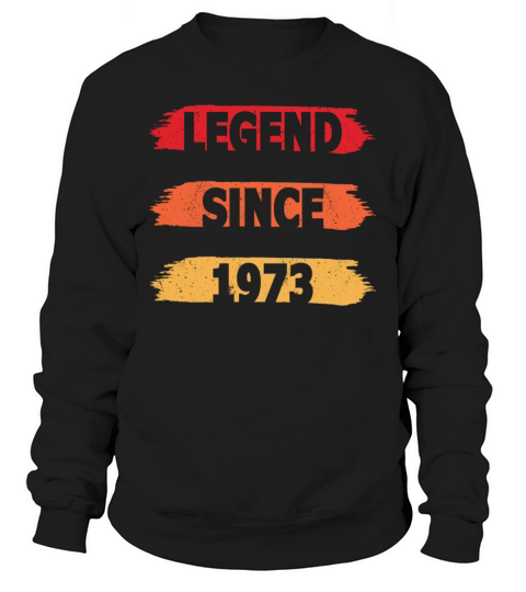 50th birthday vintage 1973 legend since 1973 Sweatshirt Unisex