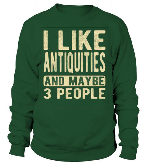 Antiquities Saying Sweatshirt Unisex