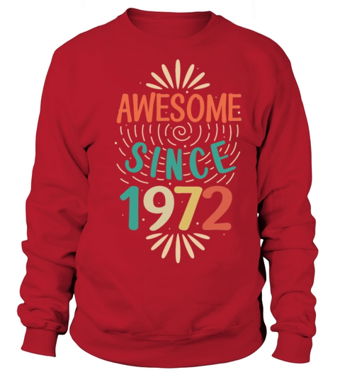 Awesome since 1972 50th Birthday Fiftieth Gift Sweatshirt Unisex