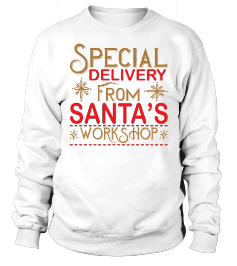 Christmas Special Delivery from Santas Workshop Sweatshirt Unisex