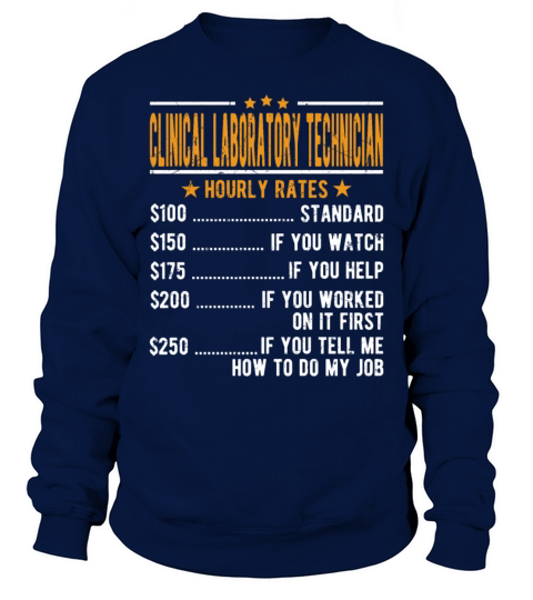 Clinical Laboratory Technician Hourly Rates Sweatshirt Unisex