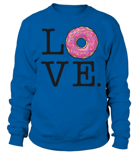 Donut love Funny Food Sweatshirt Unisex