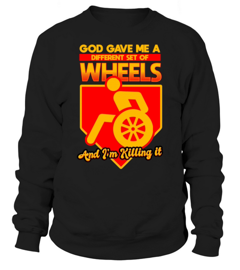God Gave Me A Different Set Of Wheels Killing It Sweatshirt Unisex