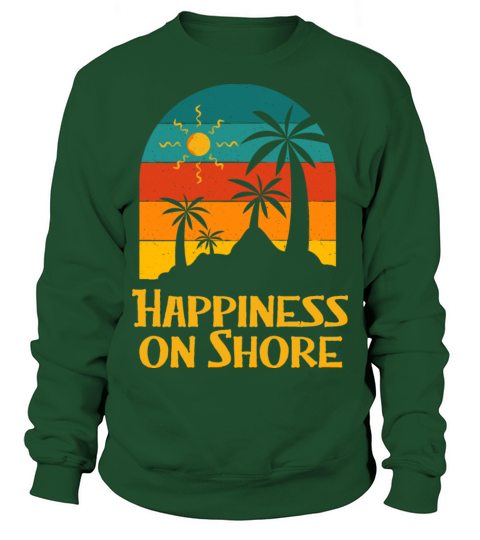 Happiness on Shore Beach Motivational Quote Ocean Sweatshirt Unisex