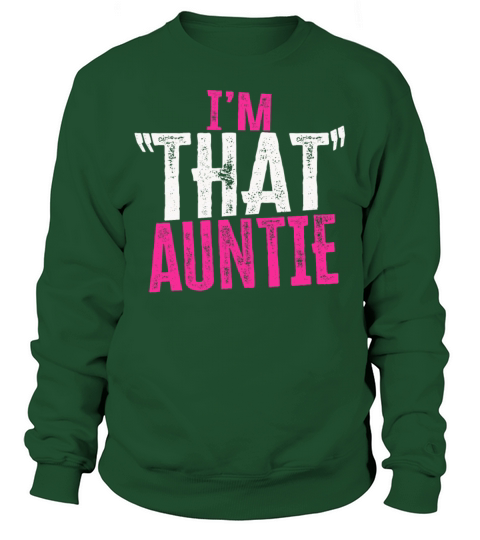 I am That Auntie Sweatshirt Unisex