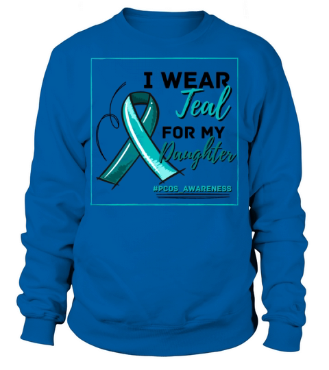 I Wear Teal For My Daughter PCOS Teal Ribbon Sweatshirt Unisex