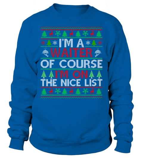 Im a Waiter of course im on the nice list Sweatshirt Unisex