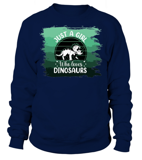 Just a girl that loves Dinosaurs 1 h Sweatshirt Unisex