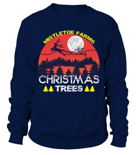 mistletoe farms christmas trees shirt christmas Sweatshirt Unisex