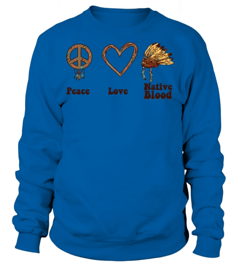 Native American Heritage Month Peace Love Native Sweatshirt Unisex