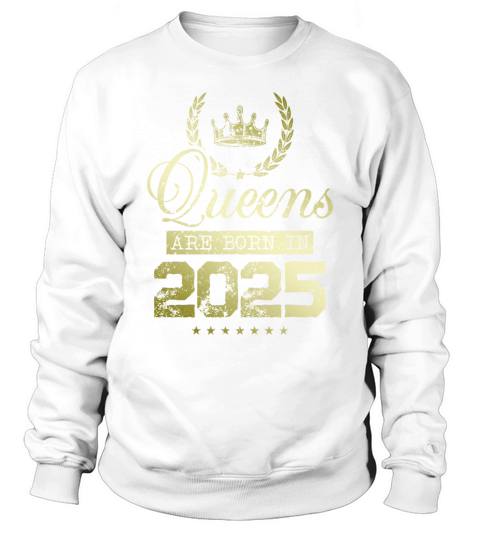 Queens born in 2025 Sweatshirt Unisex