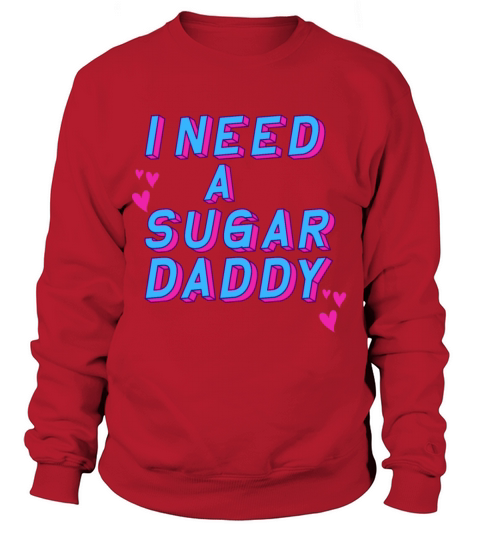 Retro Vintage - I Need A Sugar Daddy Sweatshirt Unisex