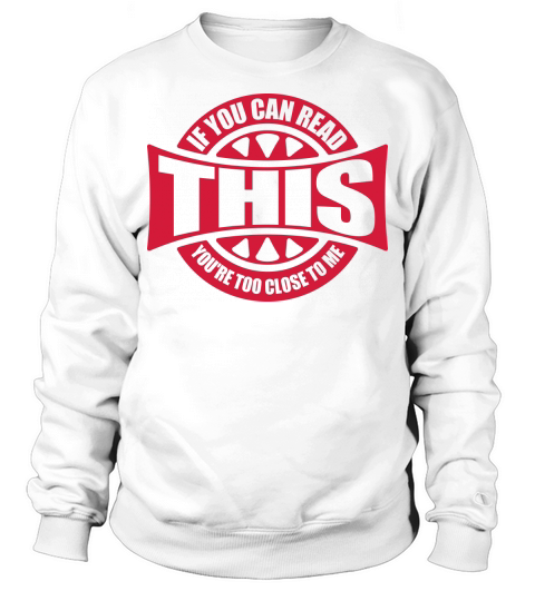 too close to me Sweatshirt Unisex