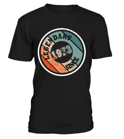 50th birthday born in 1973 legendary since 1973 T-Shirt Unisex