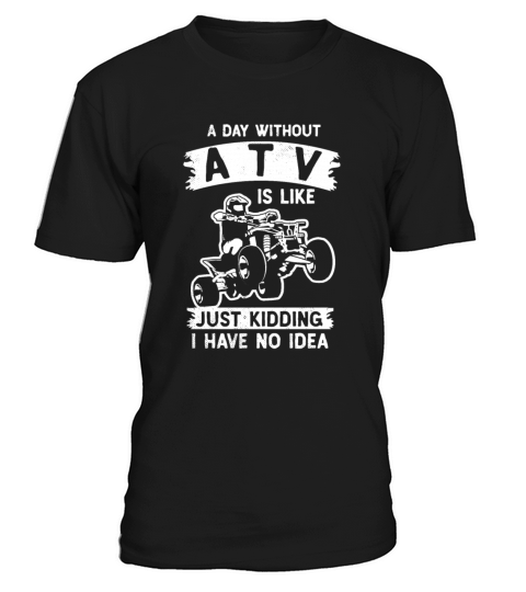 all terrain vehicles i have no idea funny theme T-Shirt Unisex