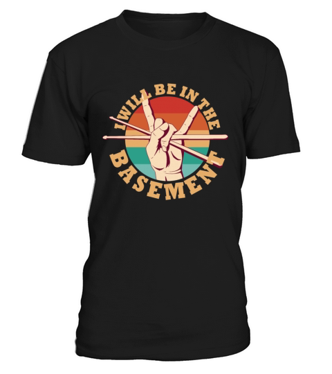 Ill be in the basement Drum Set Drummer Art T-Shirt Unisex