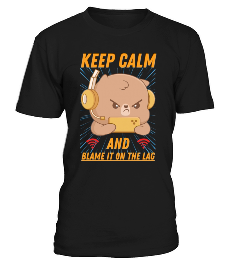 Keep calm and blame it on the lag gamer gaming fun T-Shirt Unisex