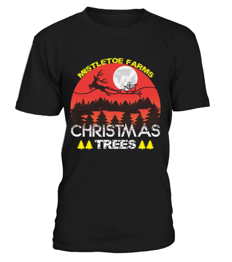 mistletoe farms christmas trees shirt christmas T-Shirt Unisex