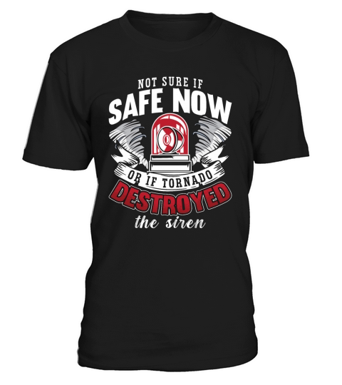 Tornadoes Not Sure If Safe Weather Tornado Chaser T-Shirt Unisex
