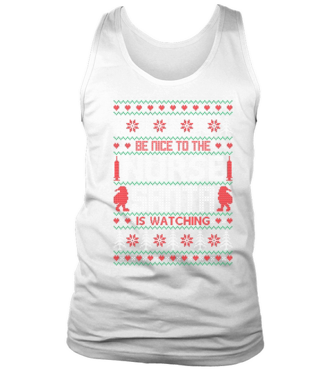 Be Nice To The Nurse Santa Is Watching Ugly Christmas Tank Top Unisex