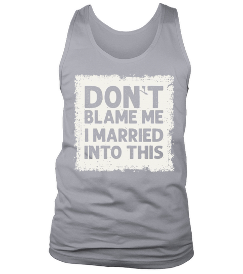 Dont Blame Me I Married Into This Vintage Funny Tank Top Unisex