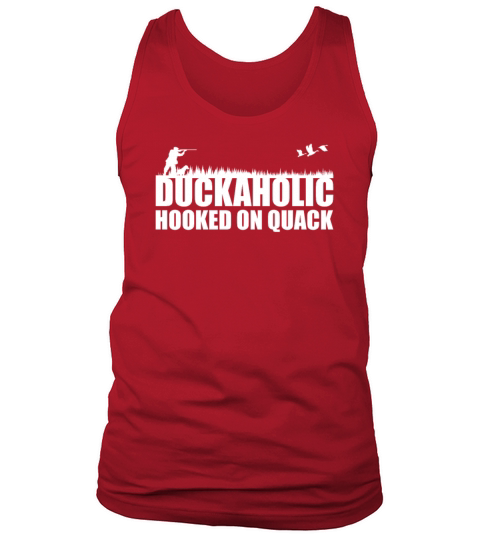 Duckaholic Hooked On Quack For A Waterfowl Hunter Tank Top Unisex