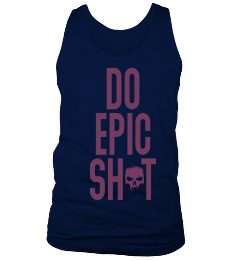 Funny sayings - DO EPIC SHIT Tank Top Unisex