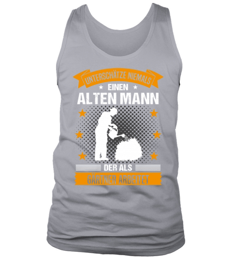 Gardener Old Man Funny Quote Gift For Men Tank Top Unisex