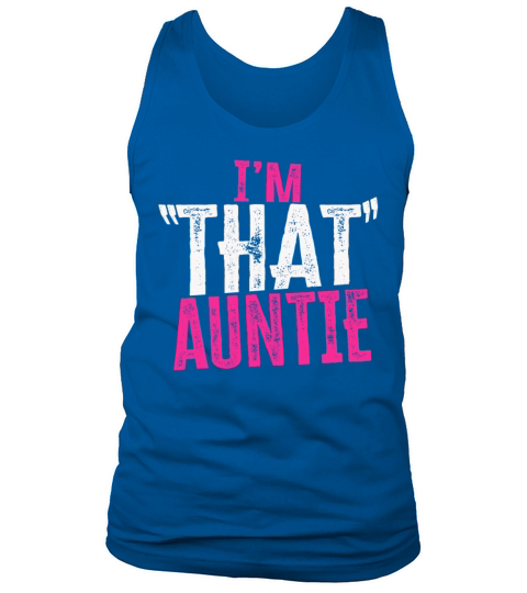 I am That Auntie Tank Top Unisex
