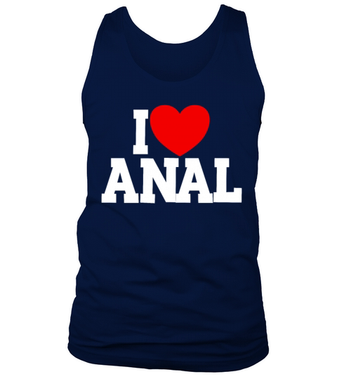 I Love Anal Inappropriate Humor Funny Adult Anal Tank Top Unisex