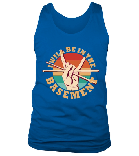Ill be in the basement Drum Set Drummer Art Tank Top Unisex